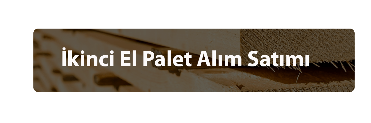 ikinci el palet alım satımı